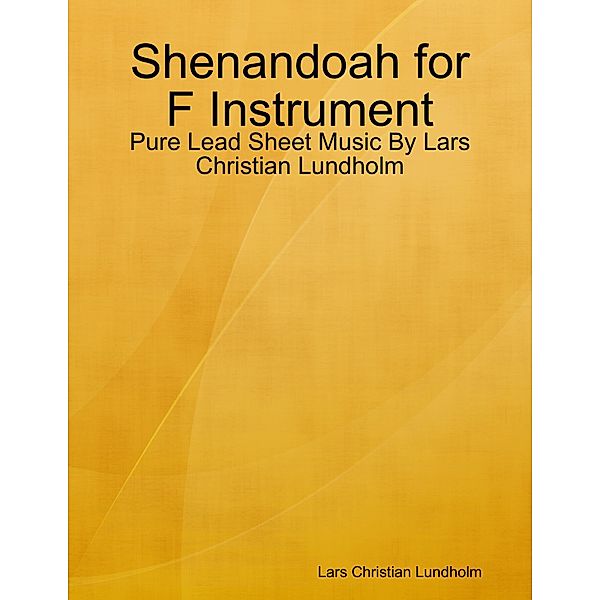 Shenandoah for F Instrument - Pure Lead Sheet Music By Lars Christian Lundholm, Lars Christian Lundholm