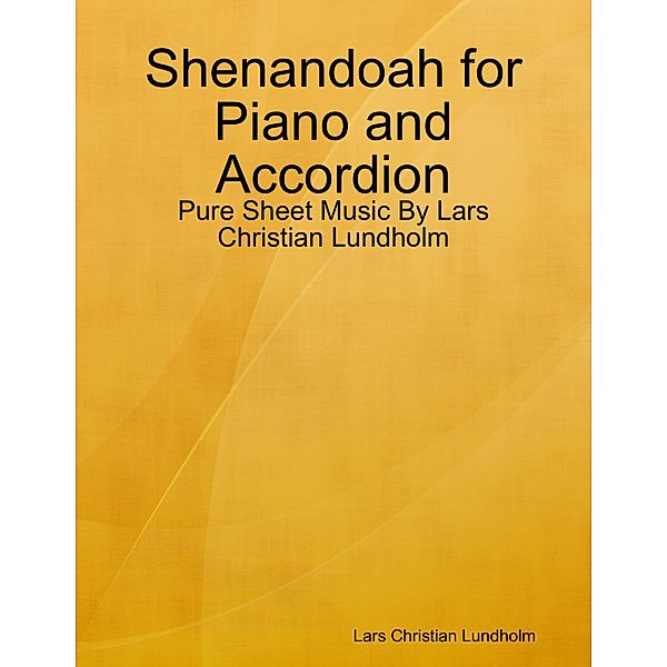 Shenandoah for Piano and Accordion - Pure Sheet Music By Lars Christian Lundholm, Lars Christian Lundholm