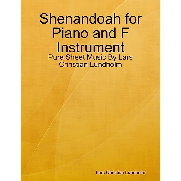 Shenandoah for Piano and F Instrument - Pure Sheet Music By Lars Christian Lundholm, Lars Christian Lundholm