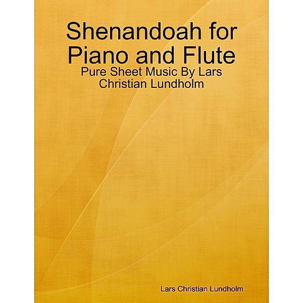 Shenandoah for Piano and Flute - Pure Sheet Music By Lars Christian Lundholm, Lars Christian Lundholm