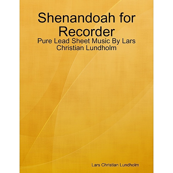 Shenandoah for Recorder - Pure Lead Sheet Music By Lars Christian Lundholm, Lars Christian Lundholm