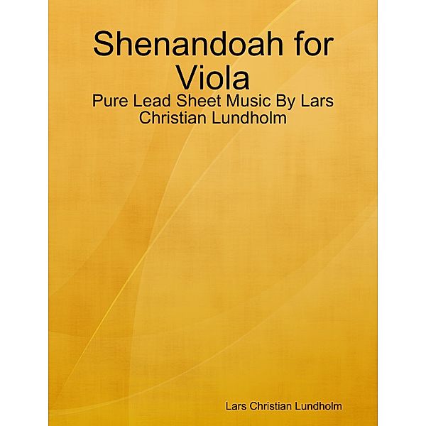 Shenandoah for Viola - Pure Lead Sheet Music By Lars Christian Lundholm, Lars Christian Lundholm