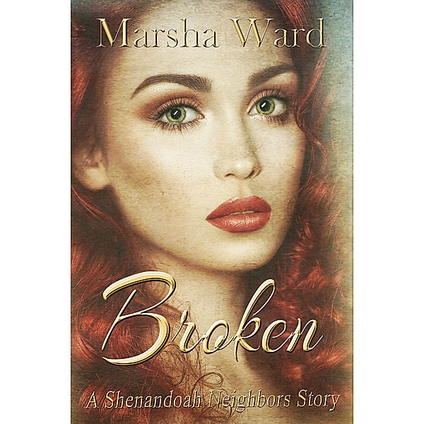 Shenandoah Neighbors: Broken: A Shenandoah Neighbors Story, Marsha Ward