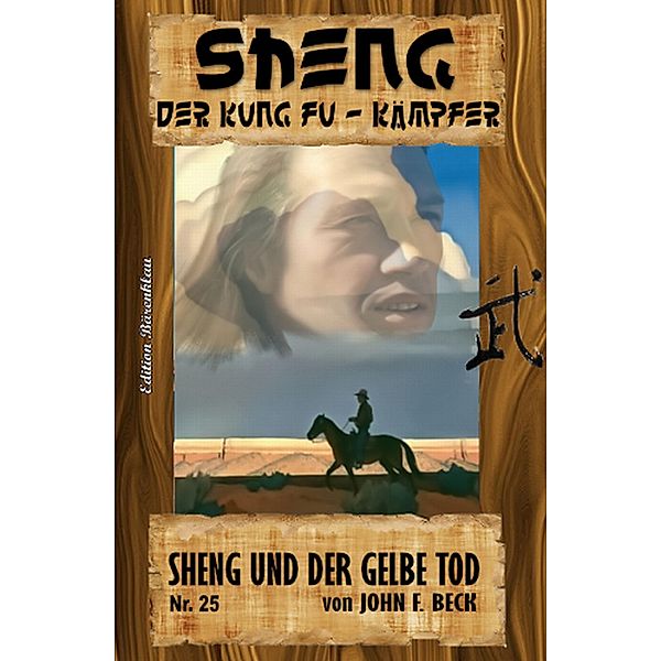 Sheng #25: Sheng und der Gelbe Tod, John F. Beck