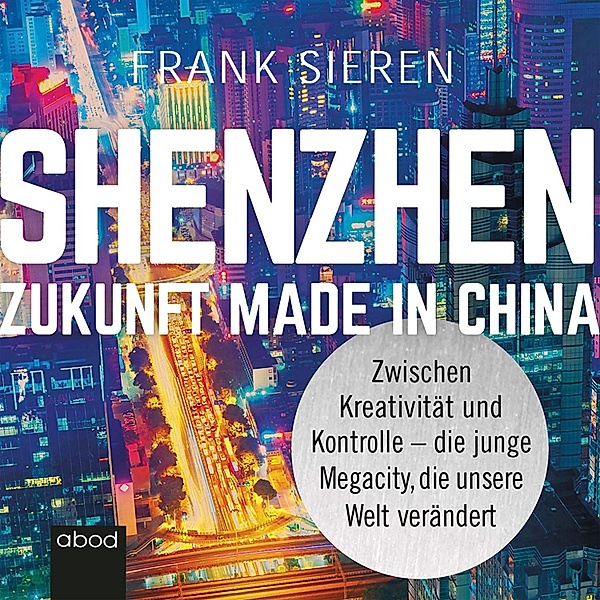 Shenzhen - Zukunft Made in China, Frank Sieren