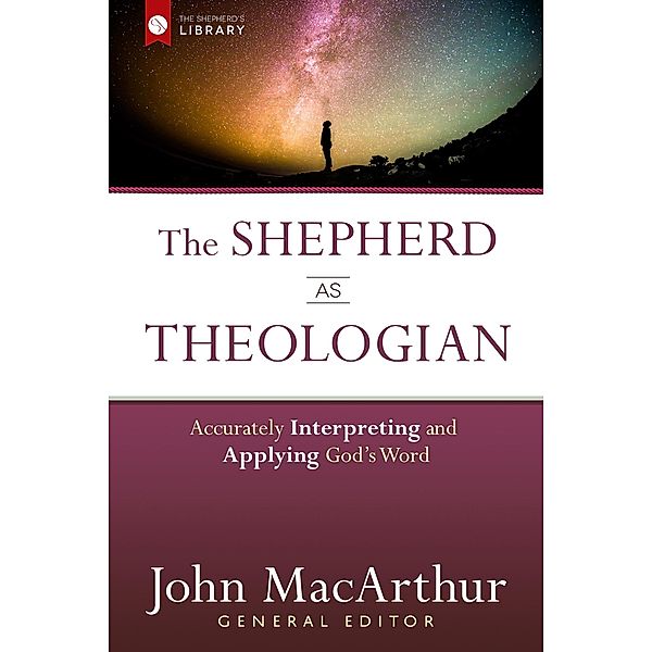 Shepherd as Theologian / The Shepherd's Library, John MacArthur