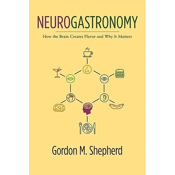 Shepherd, G: Neurogastronomy, Gordon M. Shepherd