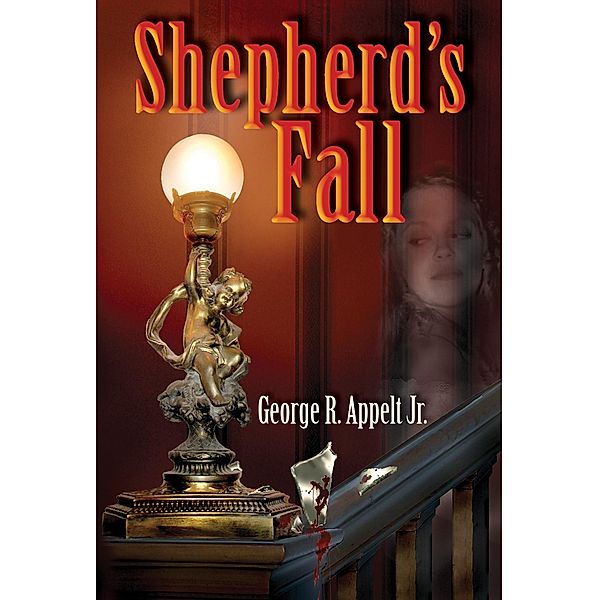 Shepherd's Fall / George R. Appelt, Jr, Jr George R. Appelt