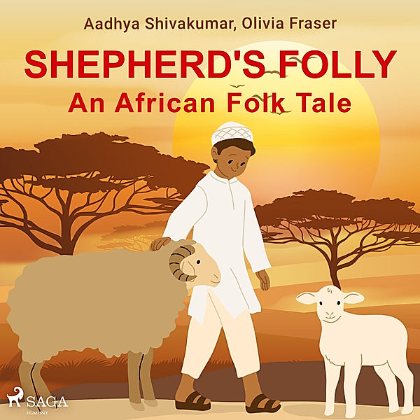 Shepherd's Folly. An African Folk Tale, Olivia Fraser, Aadhya Shivakumar