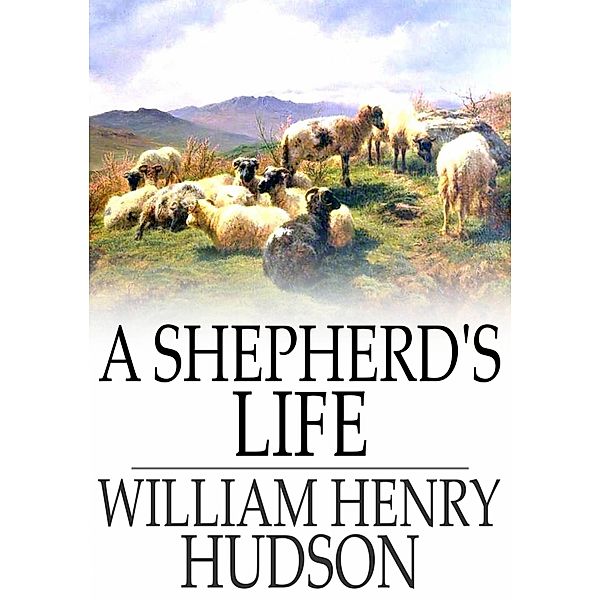 Shepherd's Life / The Floating Press, William Henry Hudson