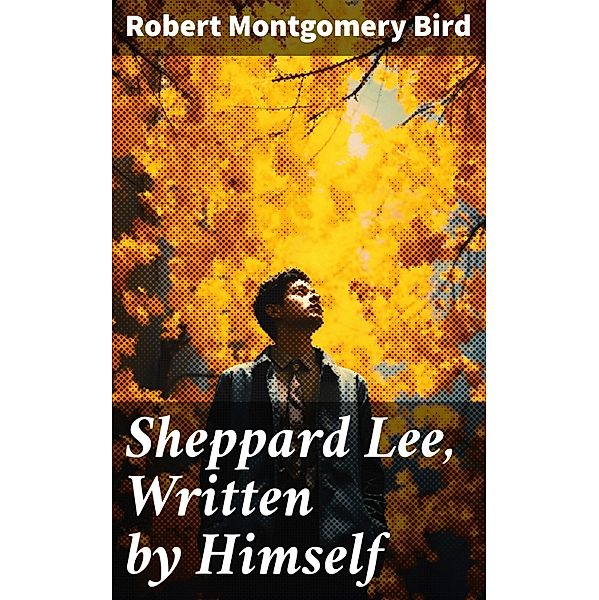 Sheppard Lee, Written by Himself, Robert Montgomery Bird