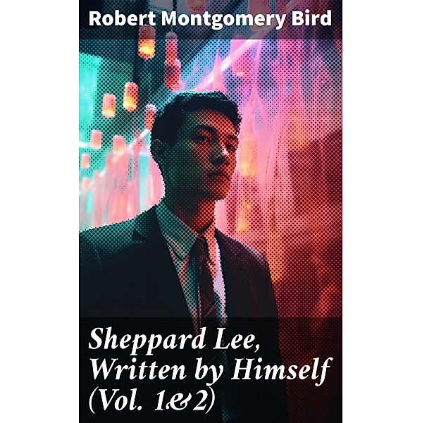 Sheppard Lee, Written by Himself (Vol. 1&2), Robert Montgomery Bird