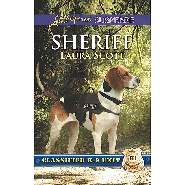 Sheriff (Classified K-9 Unit, Book 2) (Mills & Boon Love Inspired Suspense), Laura Scott