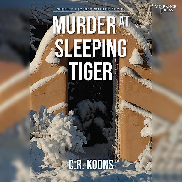 Sheriff Ulysses Walker - 1 - Murder at Sleeping Tiger, C.R. Koons