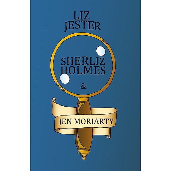 Sherliz Holmes & Jen Moriarty, Liz Jester