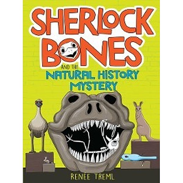 Sherlock Bones and the Natural History Mystery, Renee Treml
