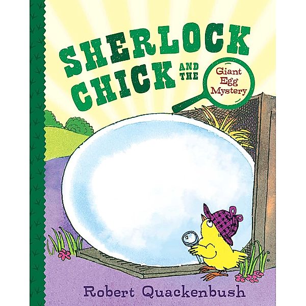 Sherlock Chick and the Giant Egg Mystery, Robert Quackenbush