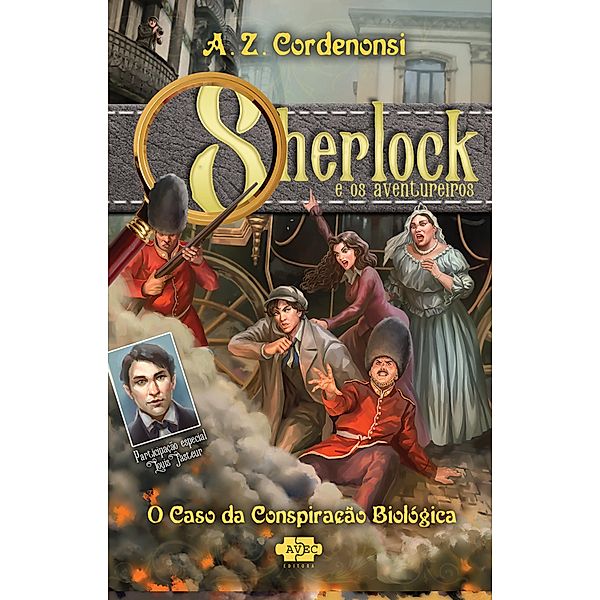 Sherlock e os aventureiros: o caso da conspiração biológica / Sherlock e os aventureiros Bd.3, A. Z. Cordenonsi