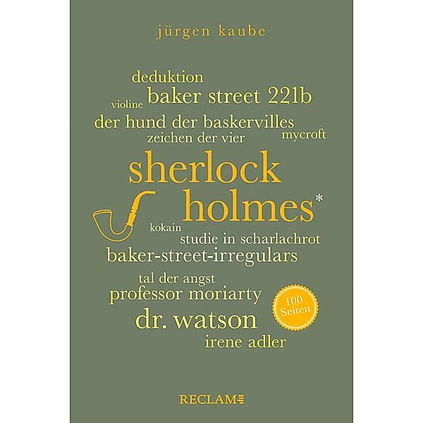 Sherlock Holmes. 100 Seiten / Reclam 100 Seiten, Jürgen Kaube