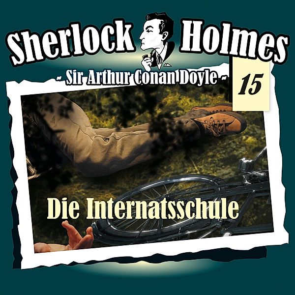 Sherlock Holmes - 15 - Die Internatsschule, Arthur Conan Doyle