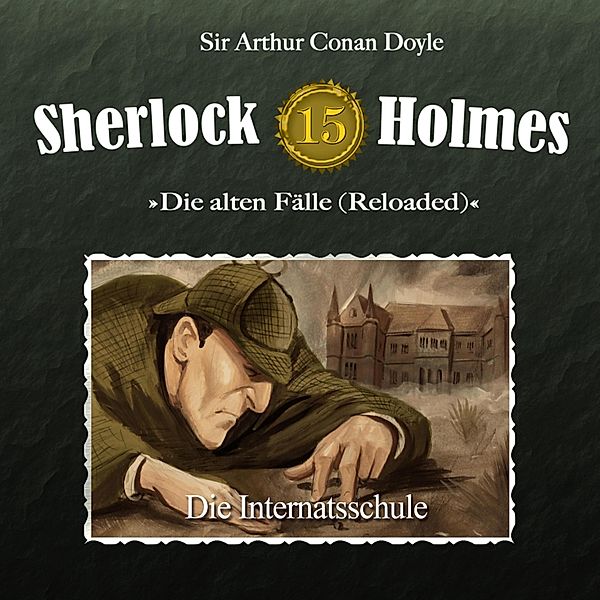 Sherlock Holmes - 15 - Die Internatsschule, Arthur Conan Doyle