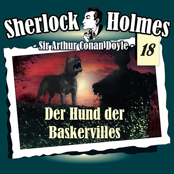 Sherlock Holmes - 18 - Der Hund der Baskervilles, Arthur Conan Doyle