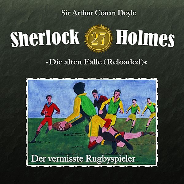 Sherlock Holmes - 27 - Der vermisste Rugbyspieler, Arthur Conan Doyle