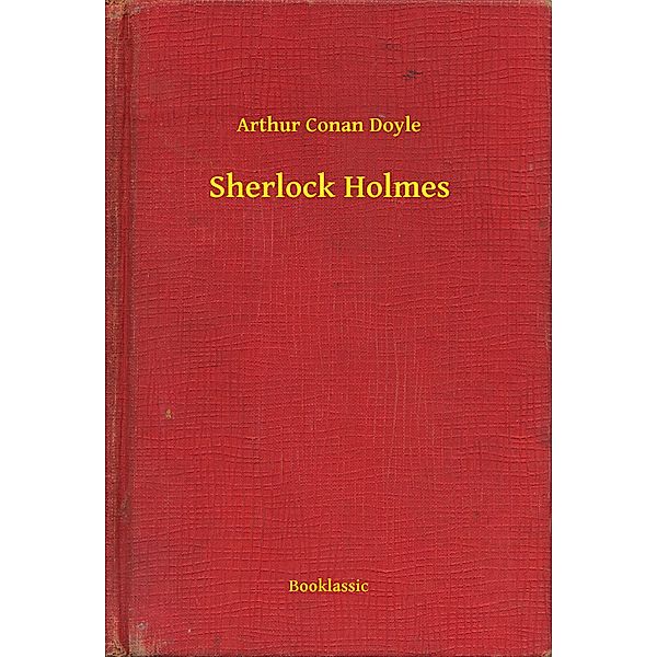 Sherlock Holmes, Arthur Conan Doyle