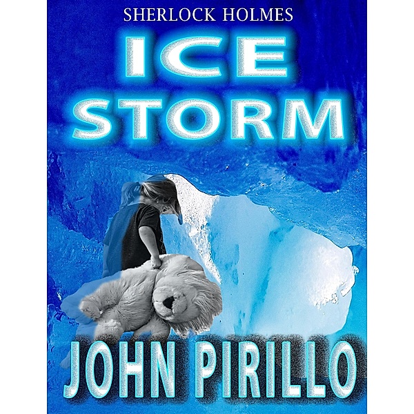 Sherlock Holmes #3, Ice Storm / Sherlock Holmes, John Pirillo