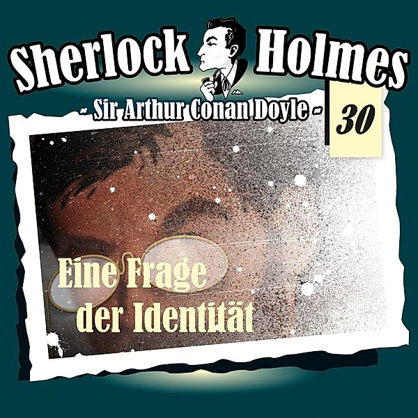 Sherlock Holmes - 30 - Eine Frage der Identität, Arthur Conan Doyle