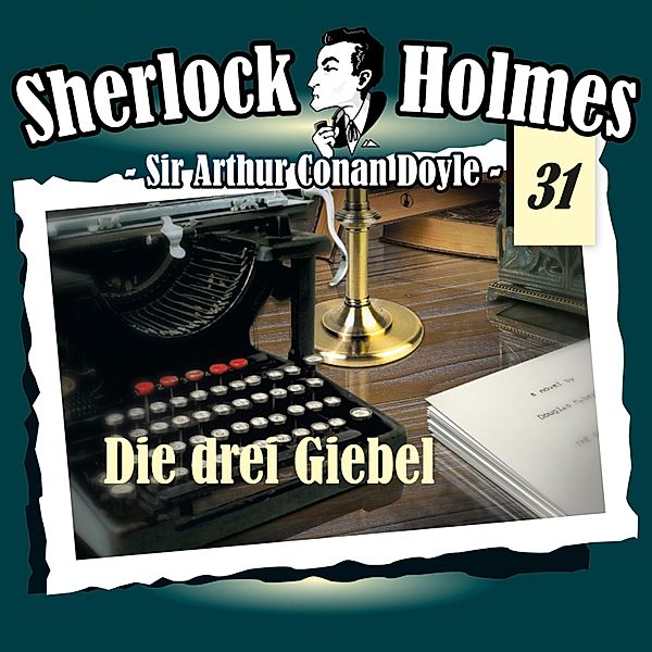 Sherlock Holmes - 31 - Die drei Giebel, Arthur Conan Doyle