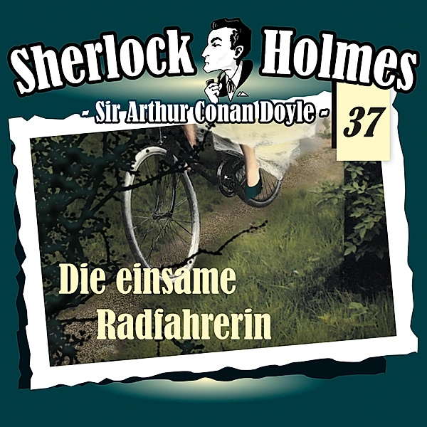 Sherlock Holmes - 37 - Die einsame Radfahrerin, Arthur Conan Doyle