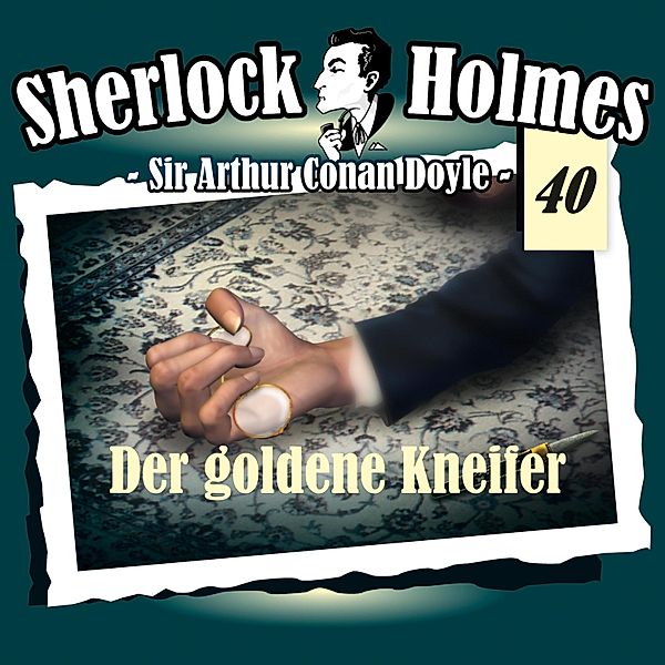 Sherlock Holmes - 40 - Der goldene Kneifer, Arthur Conan Doyle