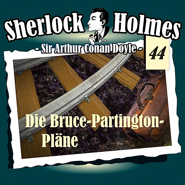 Sherlock Holmes - 44 - Die Bruce-Partington-Pläne, Arthur Conan Doyle