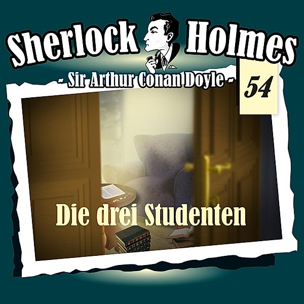 Sherlock Holmes - 54 - Die drei Studenten, Arthur Conan Doyle