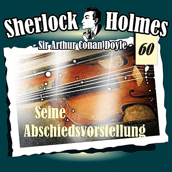 Sherlock Holmes - 60 - Seine Abschiedsvorstellung, Arthur Conan Doyle