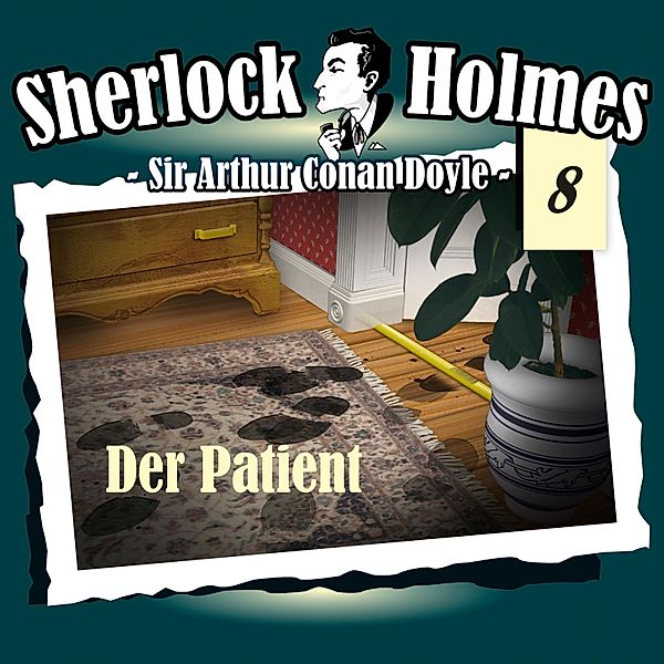 Sherlock Holmes - 8 - Der Patient, Arthur Conan Doyle