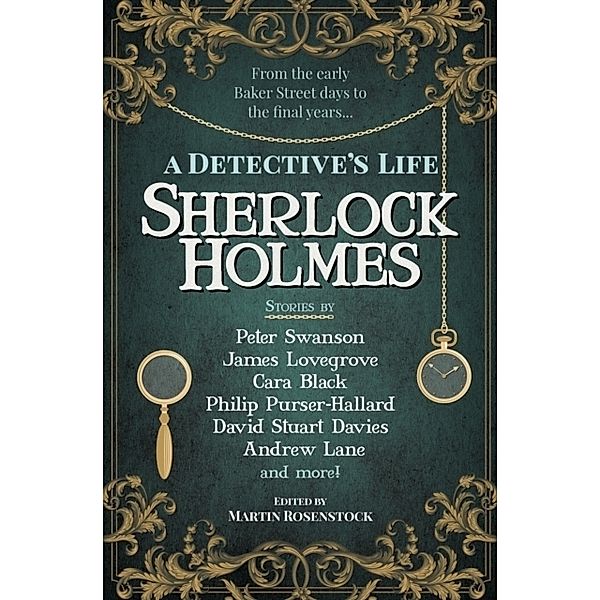 Sherlock Holmes: A Detectives Life, Peter Swanson, James Lovegrove, Cara Black, Andrew Lane