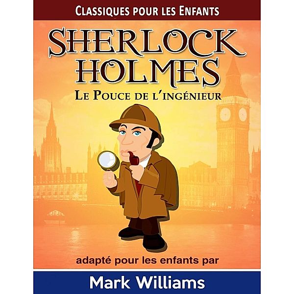 Sherlock Holmes adapté pour les enfants: Le Pouce de l'ingénieur, Mark Williams