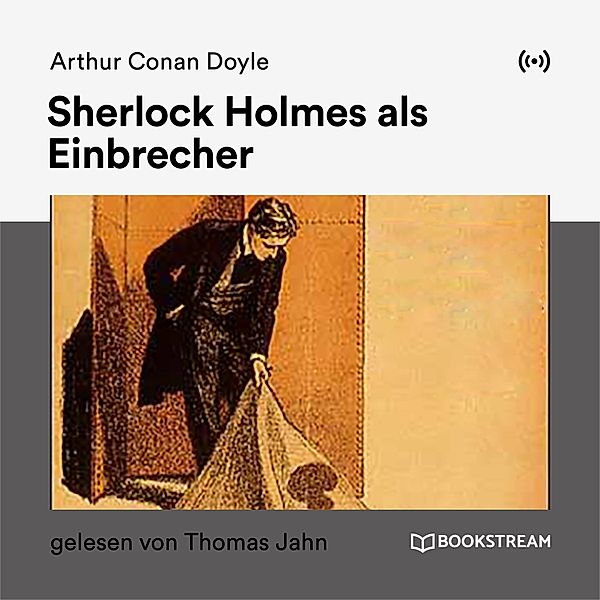 Sherlock Holmes als Einbrecher, Arthur Conan Doyle