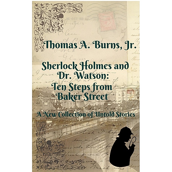 Sherlock Holmes and Dr. Watson: Ten Steps from Baker Street, Thomas A. Burns