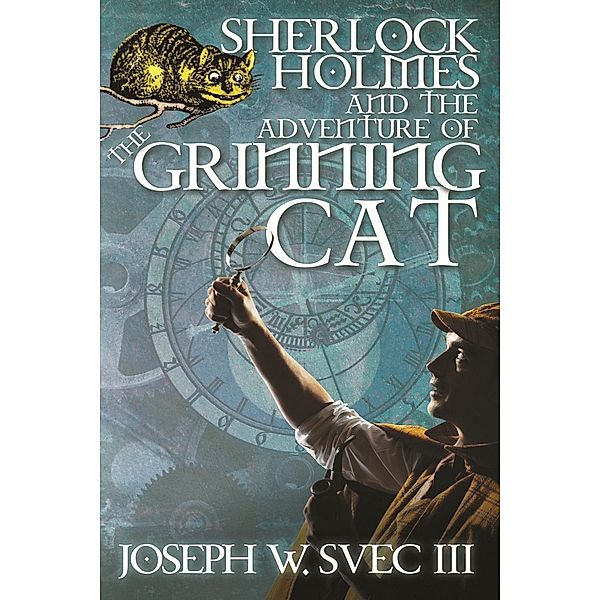 Sherlock Holmes and the Adventure of the Grinning Cat / Andrews UK, Joseph W. Svec III