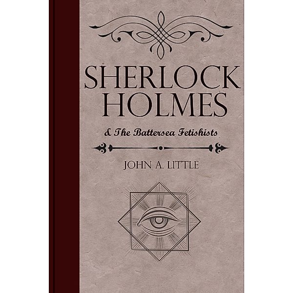 Sherlock Holmes and the Battersea Fetishists / The Final Tales of Sherlock Holmes, John A. Little