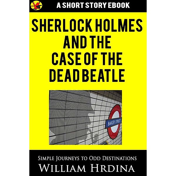 Sherlock Holmes and the Case of the Dead Beatle, William Hrdina
