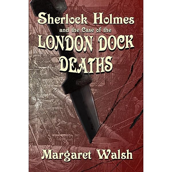 Sherlock Holmes and the Case of the London Dock Deaths, Margaret Walsh