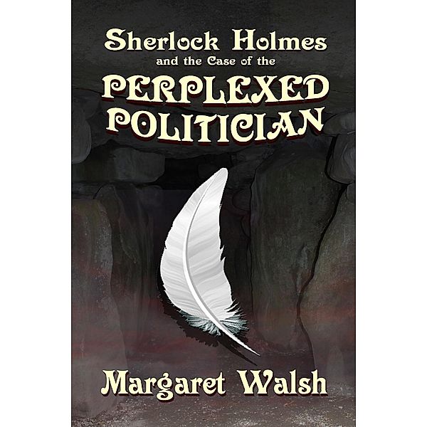 Sherlock Holmes and the Case of the Perplexed Politician / Andrews UK, Margaret Walsh