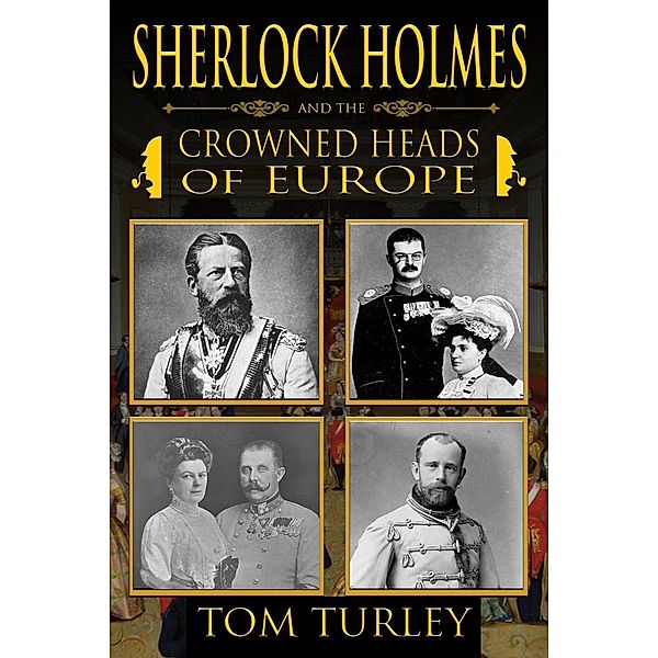 Sherlock Holmes and the Crowned Heads of Europe, Thomas A. Turley