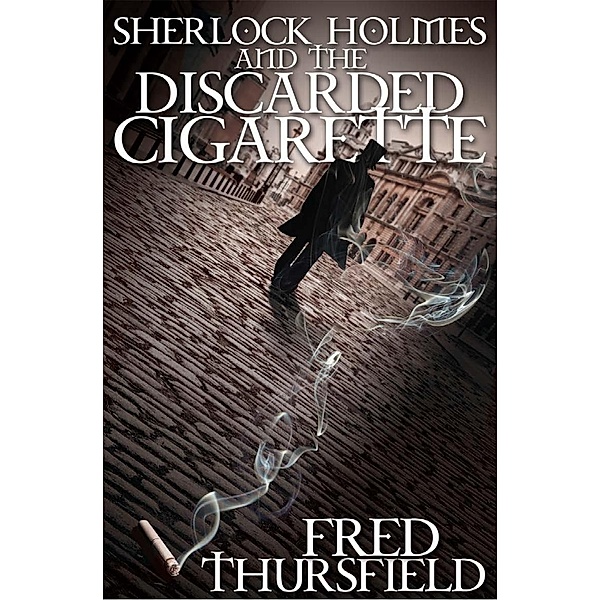 Sherlock Holmes and the Discarded Cigarette / Andrews UK, Fred Thursfield