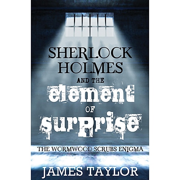 Sherlock Holmes and the Element of Surprise / Andrews UK, James Taylor