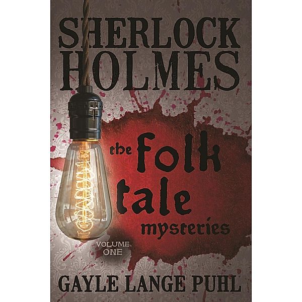 Sherlock Holmes and the Folk Tale Mysteries - Volume 1 / Sherlock Holmes and the Folk Tale Mysteries, Gayle Lange Puhl